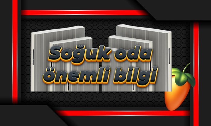 Soğuk oda önemli bilgi,