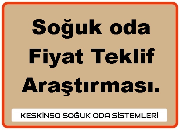 Soğuk oda fiyat araştırması.