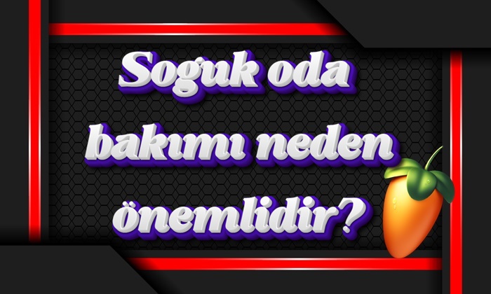 Soğuk oda bakımı neden önemlidir?